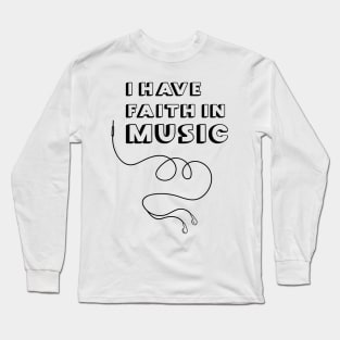 i have faith in music Long Sleeve T-Shirt